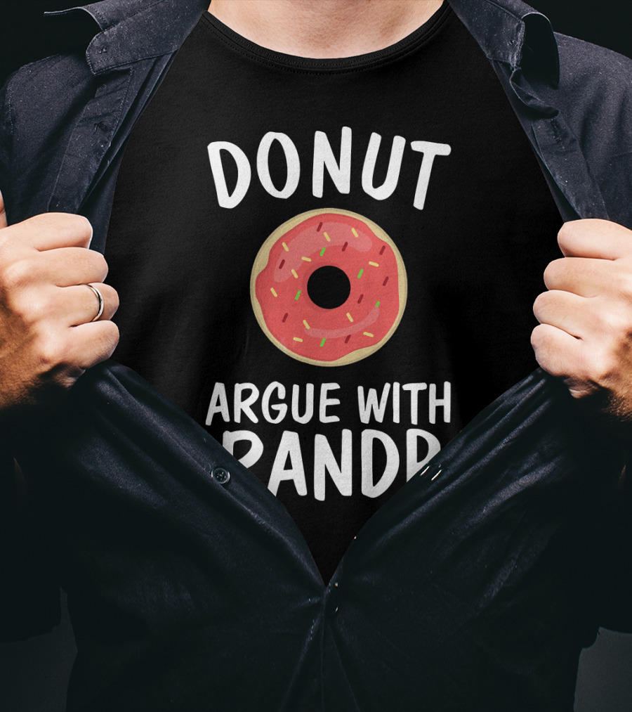 Donut Argue With Grandpa Funny Parentin T-Shirt