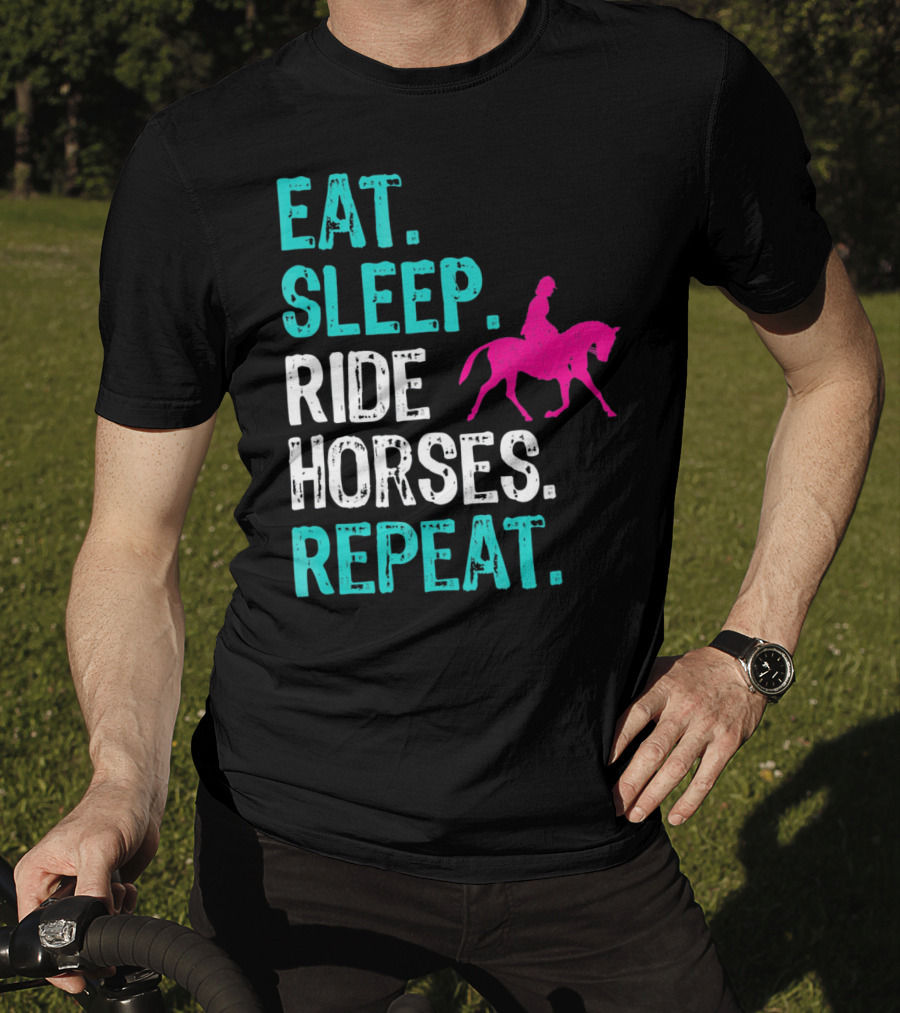 Eat Sleep Ride Horses Repeat Horseback Riding Equestrian Lifestyle T-Shirt