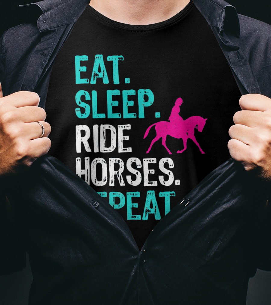 Eat Sleep Ride Horses Repeat Horseback Riding Equestrian Lifestyle T-Shirt