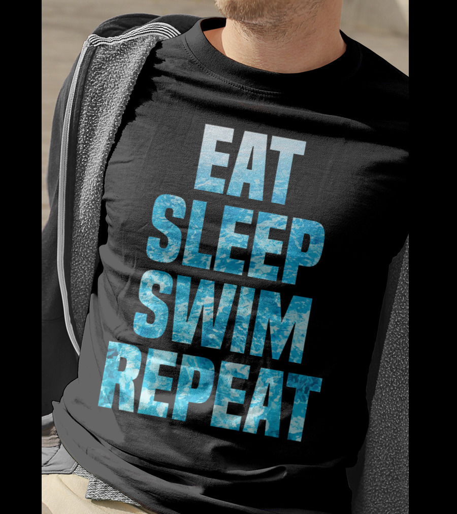 Eat Sleep Swim Repeat Motivation For Swimmers T-Shirt