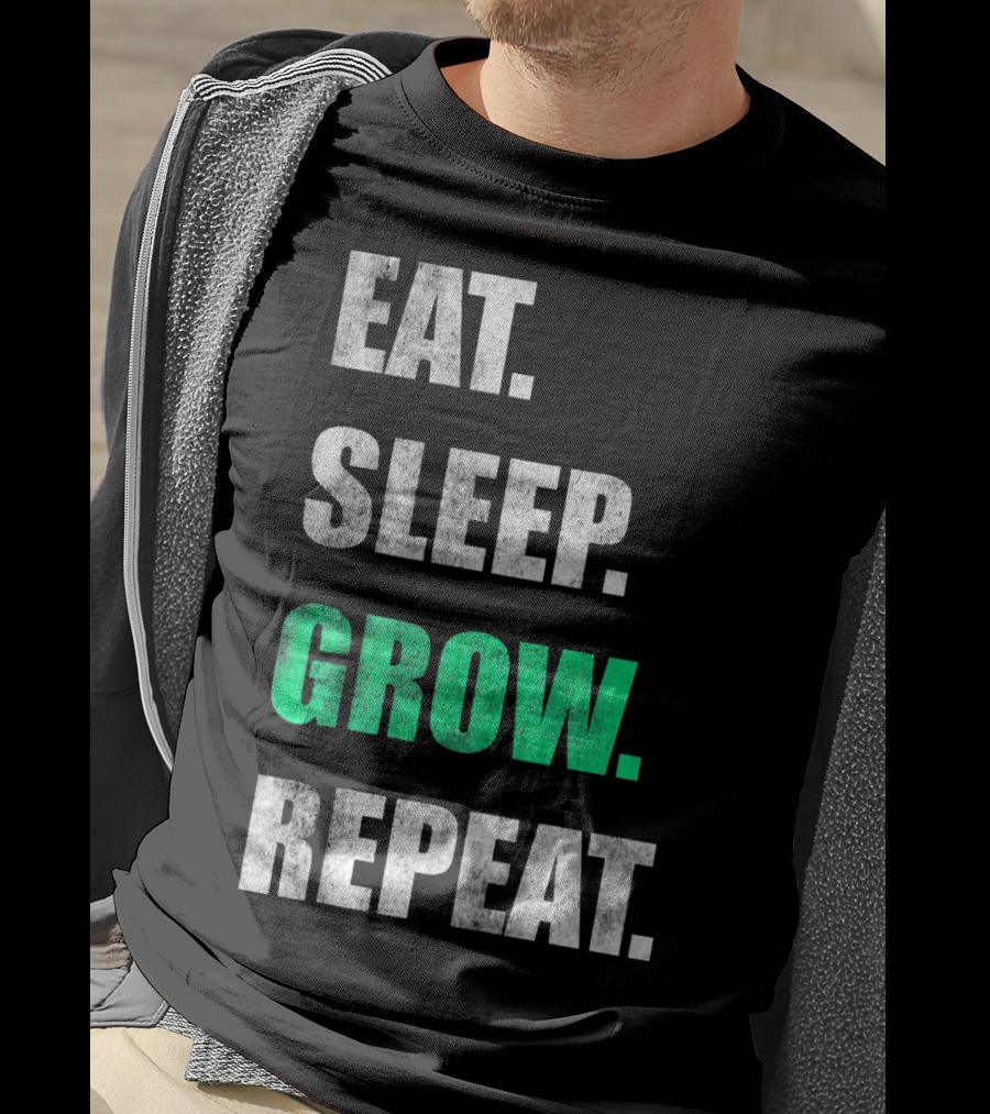 Eat Sleep Grow Repeat Weed Grower T-Shirt