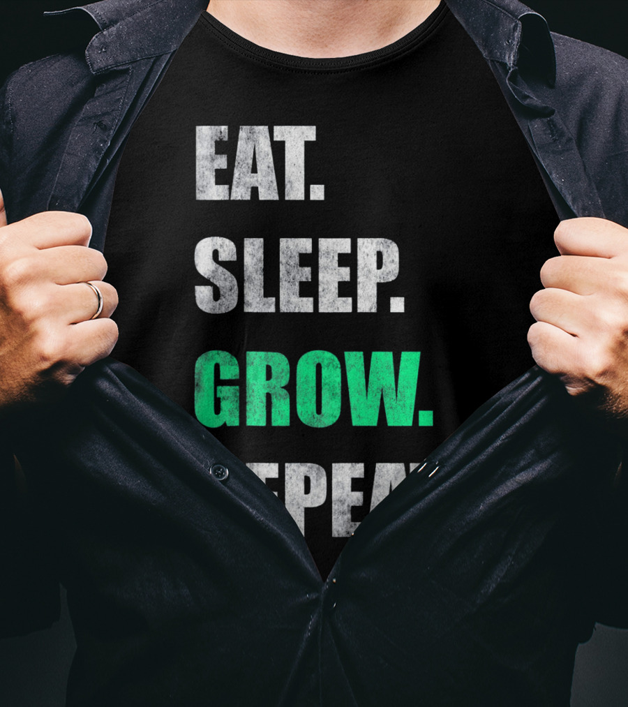 Eat Sleep Grow Repeat Weed Grower T-Shirt