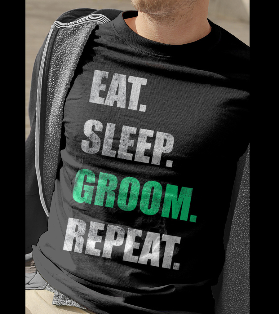 Eat Sleep Groom Repeat Dog Pet Routine T-Shirt