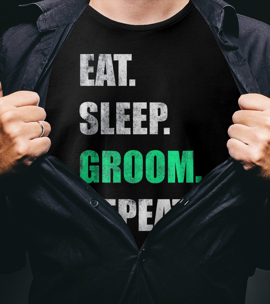 Eat Sleep Groom Repeat Dog Pet Routine T-Shirt