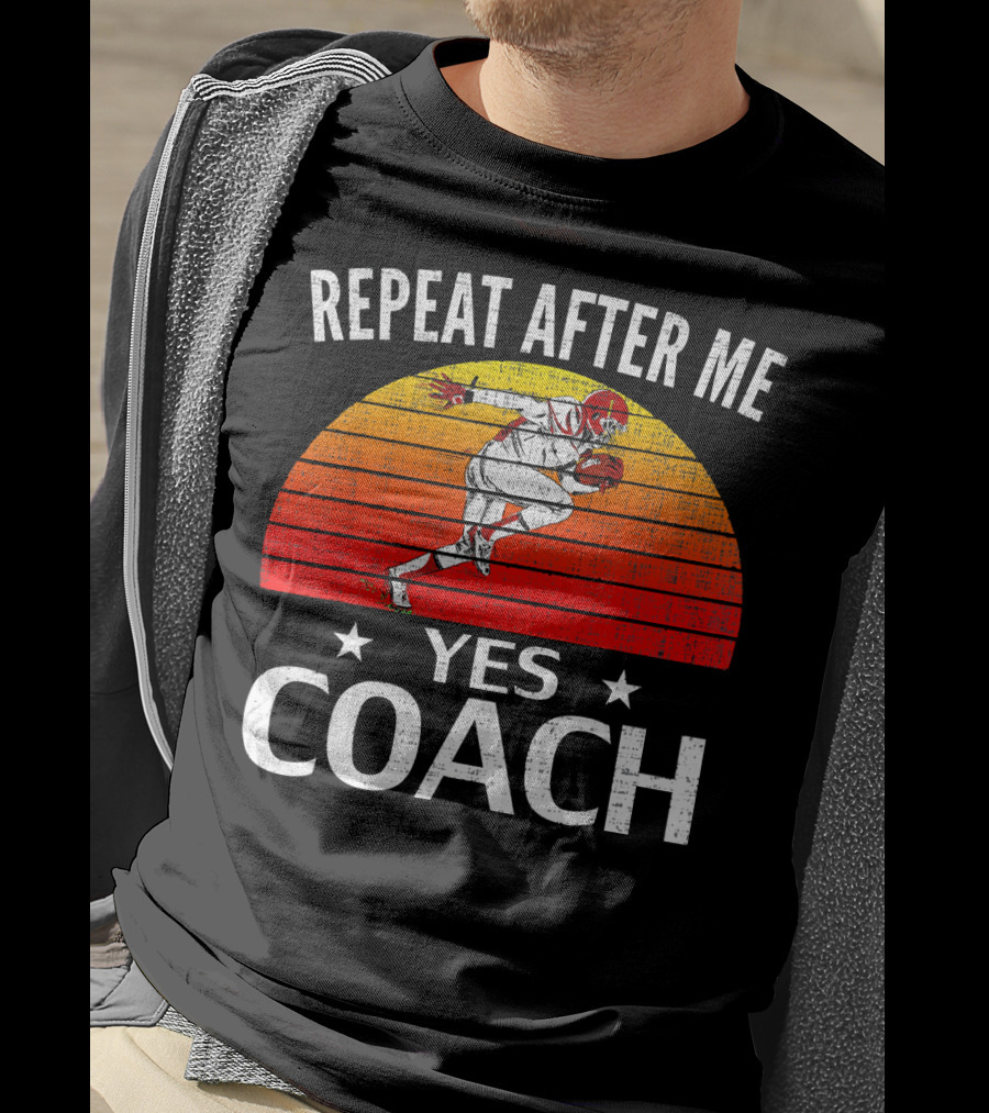 Repeat After Me Yes Coach Vintage Football Player Retro Sunset T-Shirt