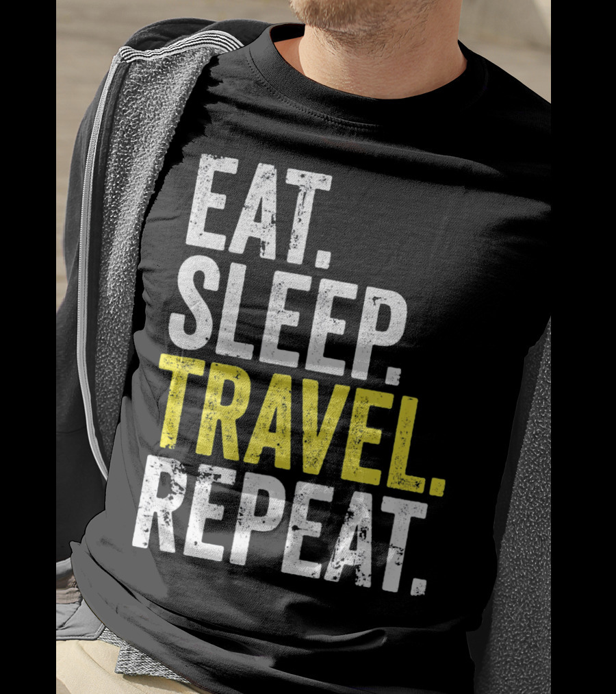 Eat Sleep Travel Repeat World Traveler Repeat Travel Journeys T-Shirt