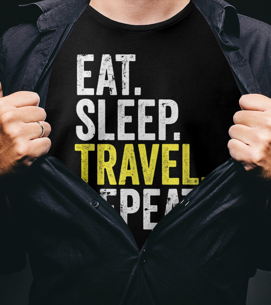 Eat Sleep Travel Repeat World Traveler Repeat Travel Journeys T-Shirt