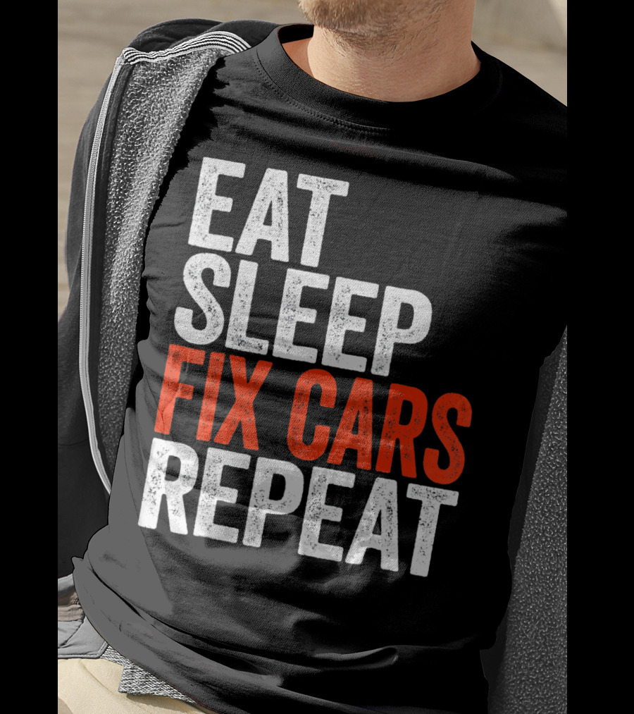 Eat Sleep Fix Cars Repeat T-Shirt