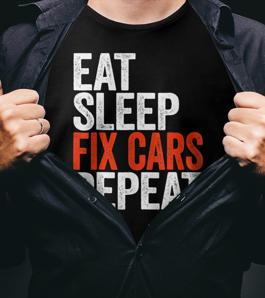 Eat Sleep Fix Cars Repeat T-Shirt