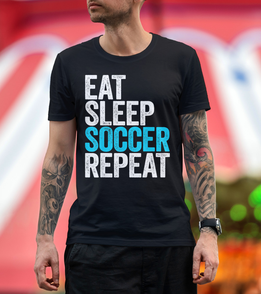 Eat Sleep Soccer Repeat Fan Lifestyle Routine T-Shirt
