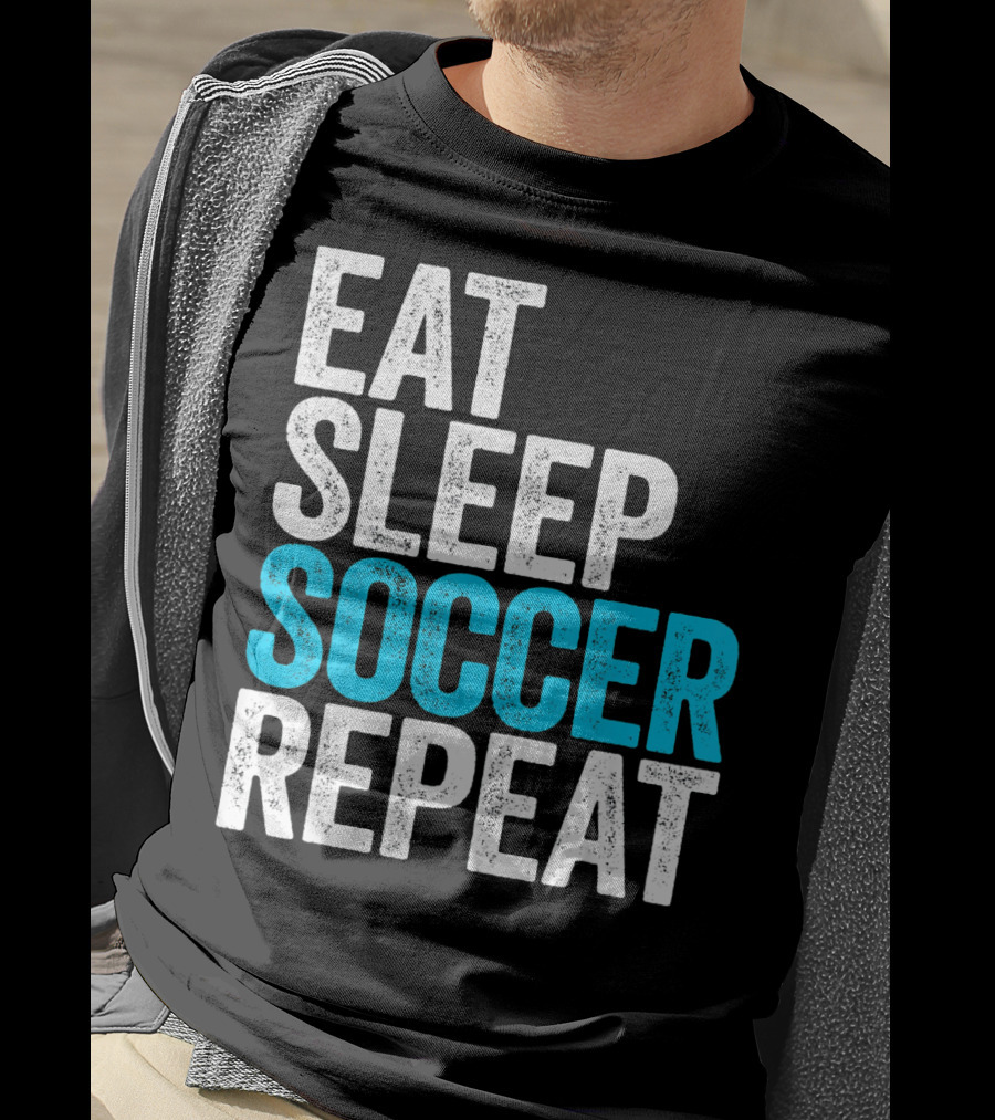 Eat Sleep Soccer Repeat Fan Lifestyle Routine T-Shirt
