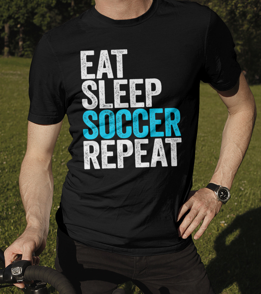 Eat Sleep Soccer Repeat Fan Lifestyle Routine T-Shirt