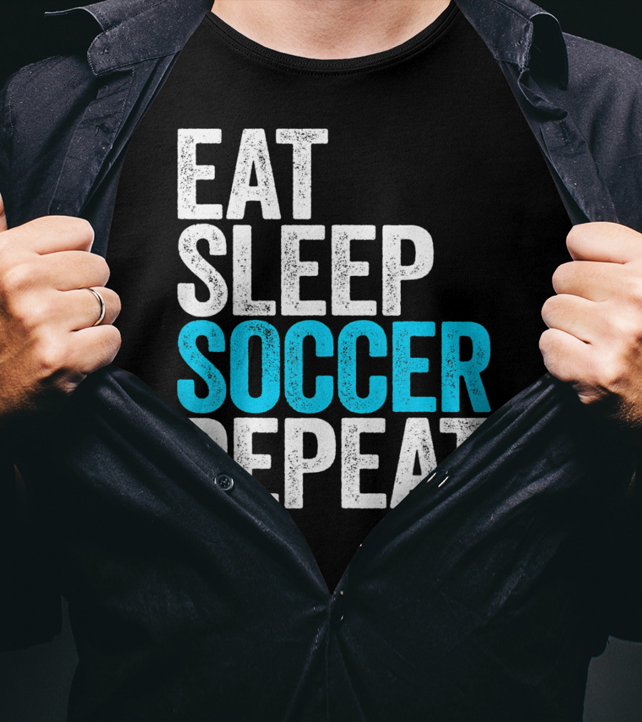Eat Sleep Soccer Repeat Fan Lifestyle Routine T-Shirt