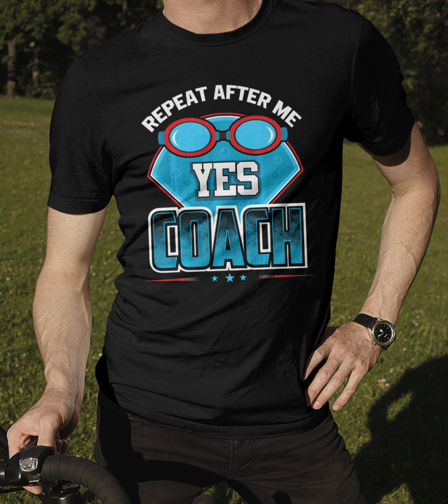 Repeat After Me Yes Coach Swim T-Shirt