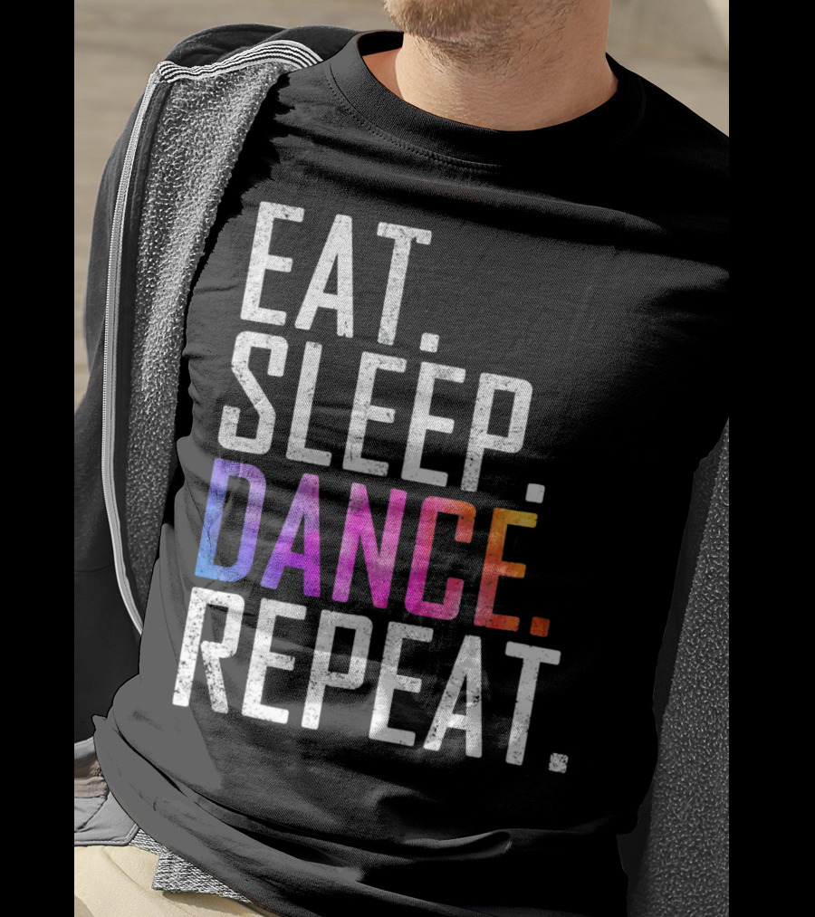 Eat Sleep Dance Repeat Funny Dance T-Shirt