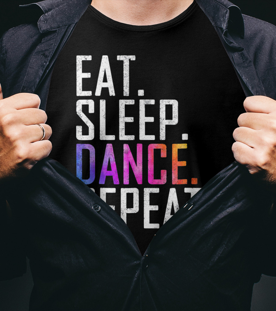 Eat Sleep Dance Repeat Funny Dance T-Shirt