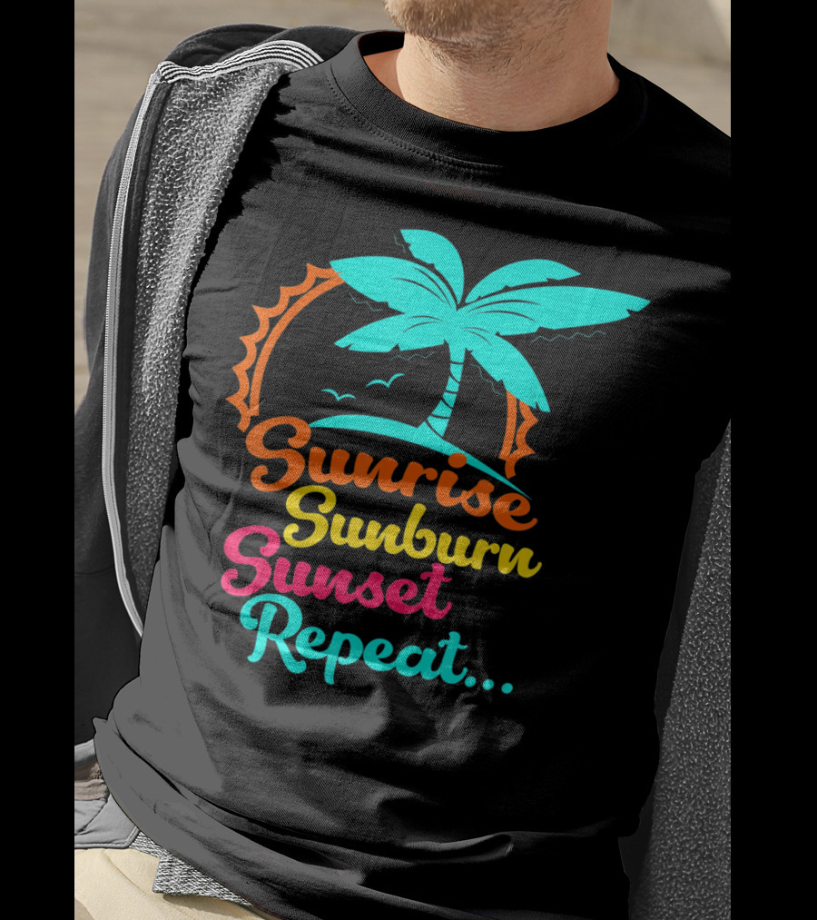 Sunrise Sunburn Sunset Repeat Summer Palm Tree Ocean Vibes T-Shirt