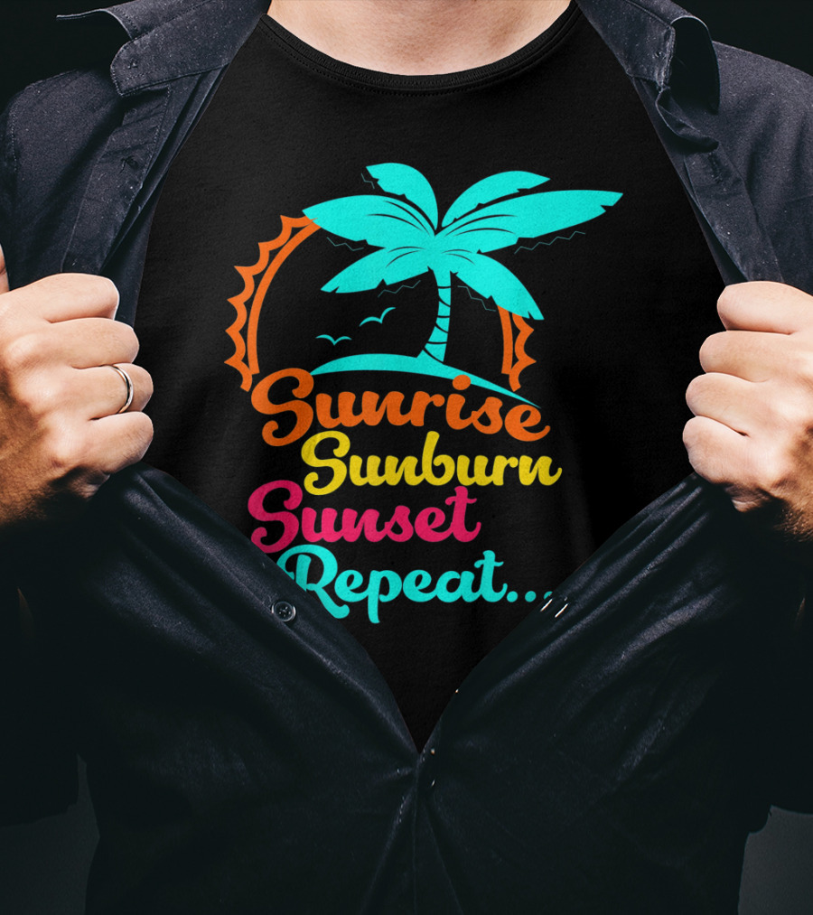 Sunrise Sunburn Sunset Repeat Summer Palm Tree Ocean Vibes T-Shirt