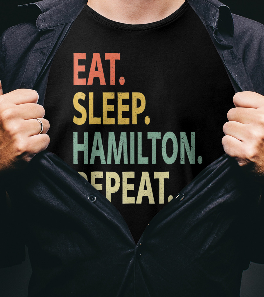 Eat Sleep Hamilton Repeat T-Shirt