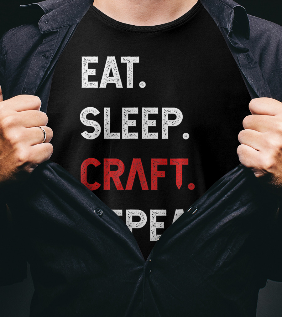 Eat Sleep Craft Repeat Funny Crafty Craf T-Shirt
