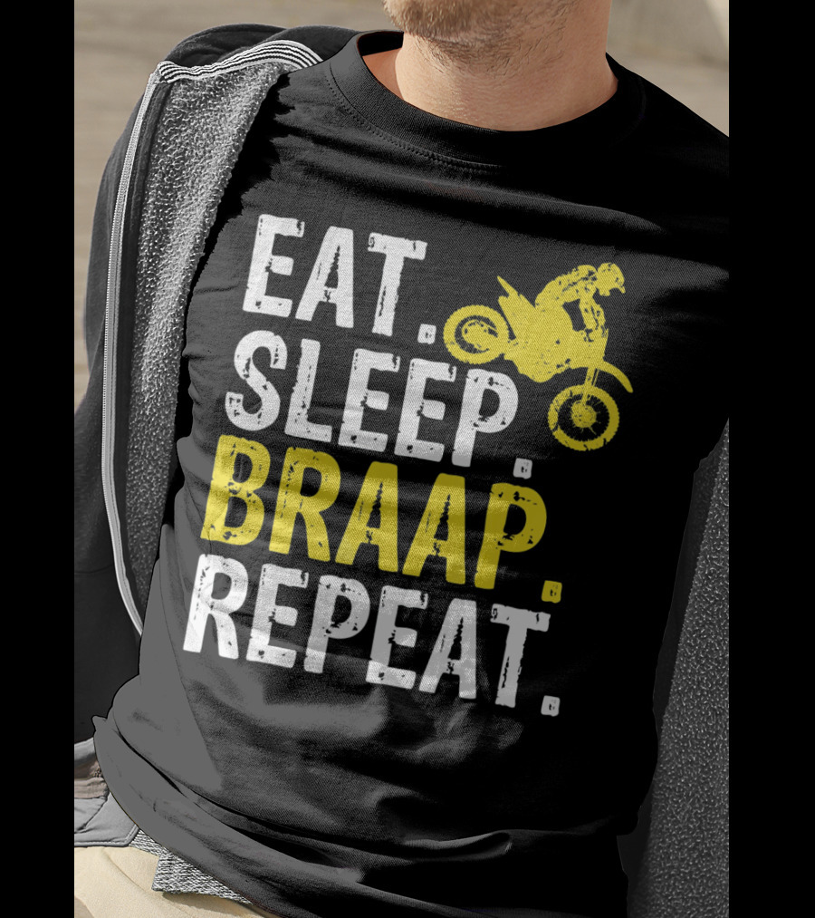 Eat Sleep Braap Repeat Motocross Dirt Bike Fun T-Shirt