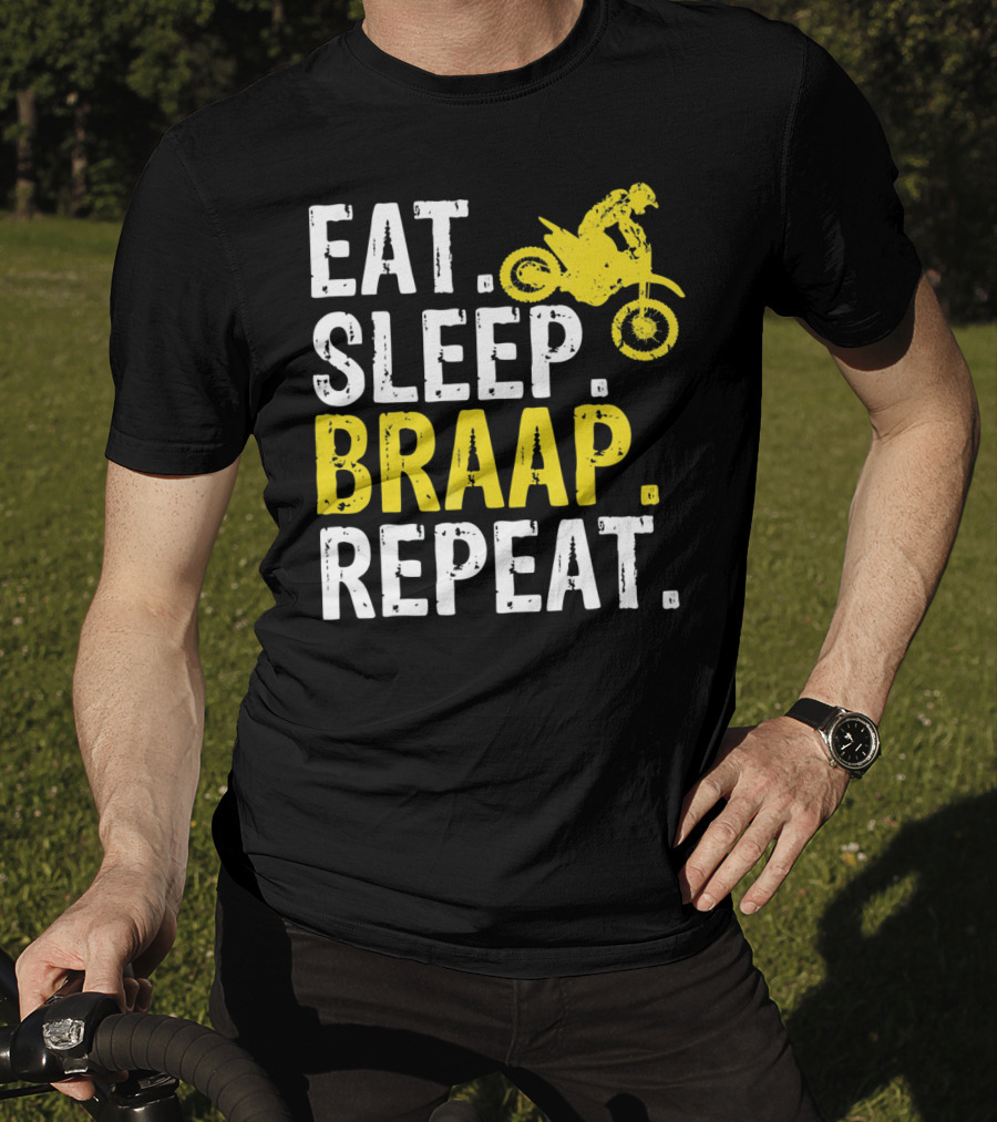 Eat Sleep Braap Repeat Motocross Dirt Bike Fun T-Shirt