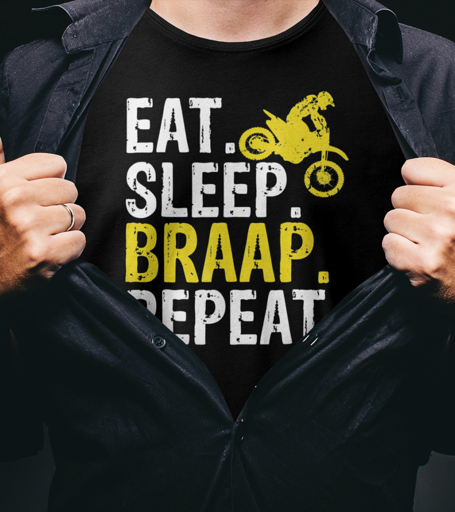 Eat Sleep Braap Repeat Motocross Dirt Bike Fun T-Shirt