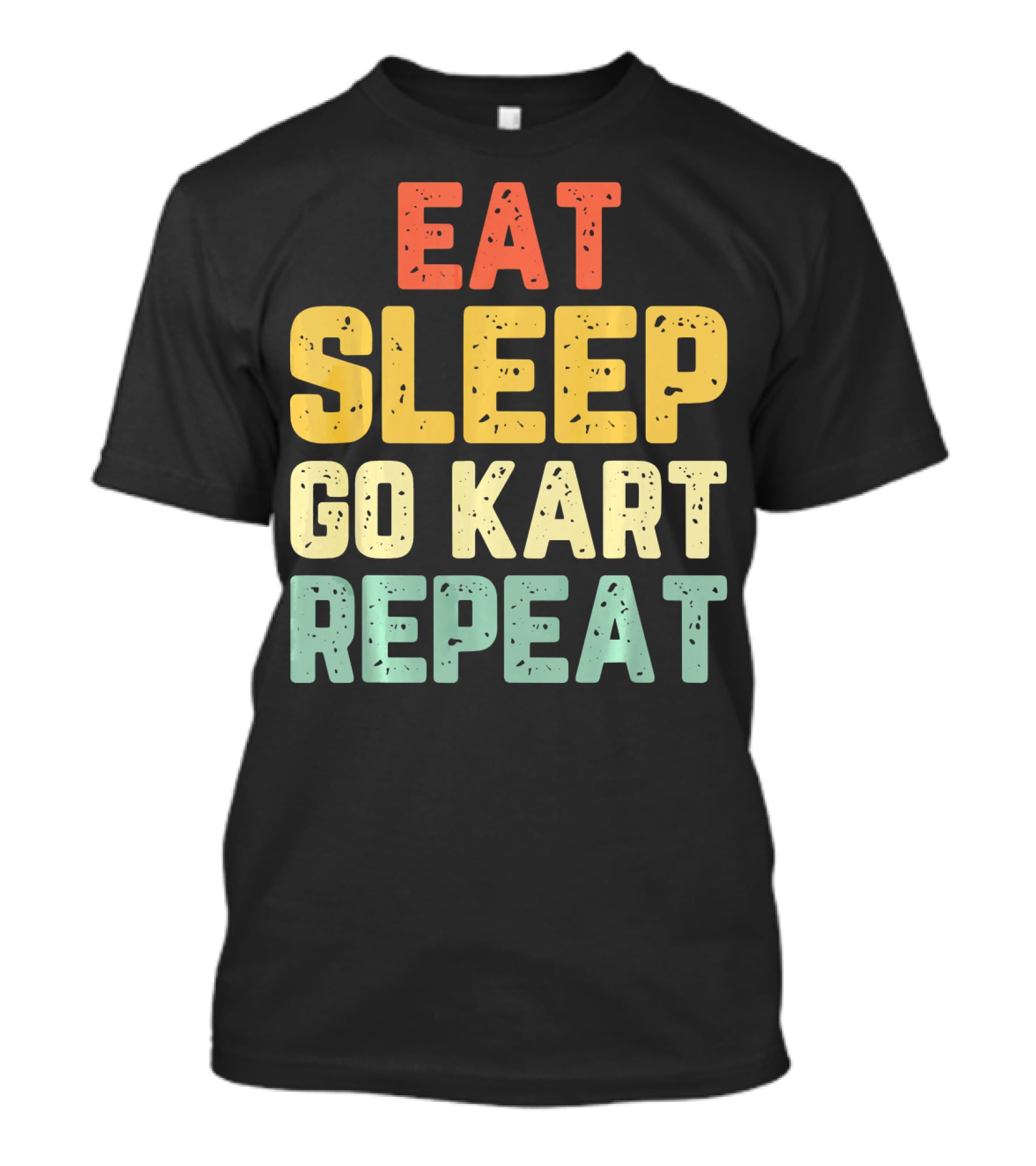 Eat Sleep Go Kart Repeat Karting Go T-Shirt