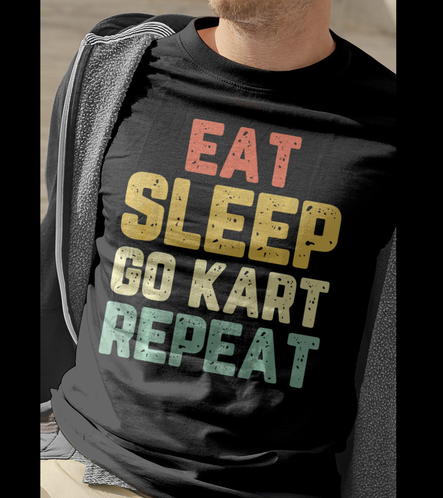 Eat Sleep Go Kart Repeat Karting Go T-Shirt