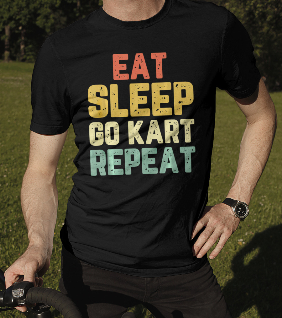 Eat Sleep Go Kart Repeat Karting Go T-Shirt
