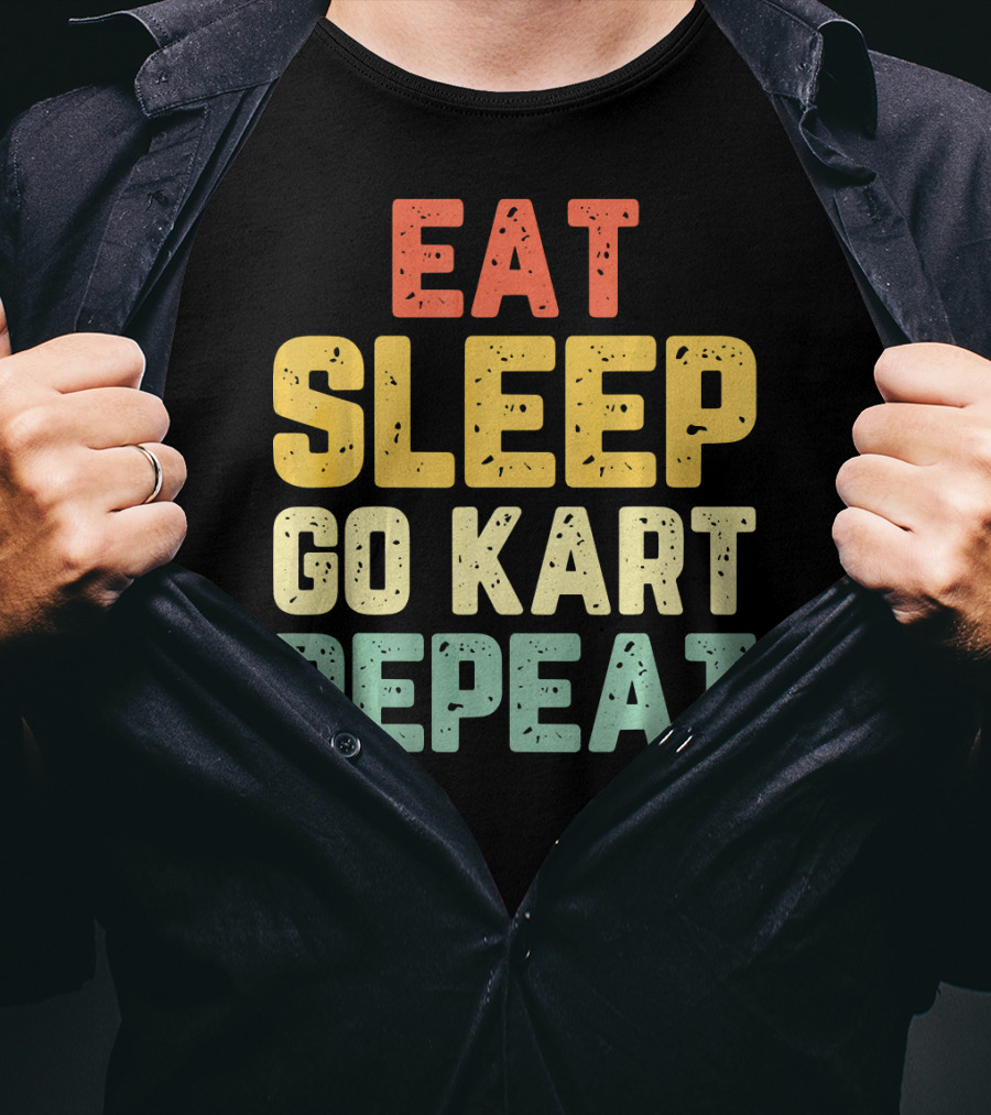 Eat Sleep Go Kart Repeat Karting Go T-Shirt