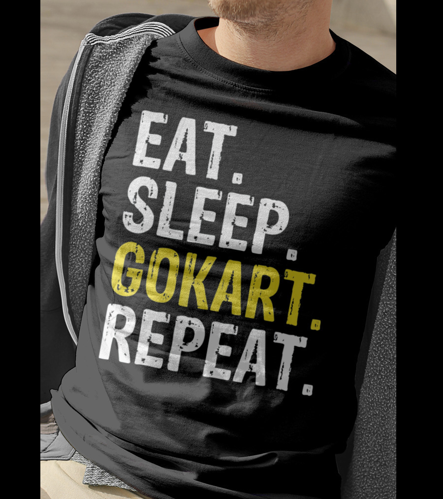 EAT SLEEP GOKART REPEAT Lifestyle Racing Passion T-Shirt