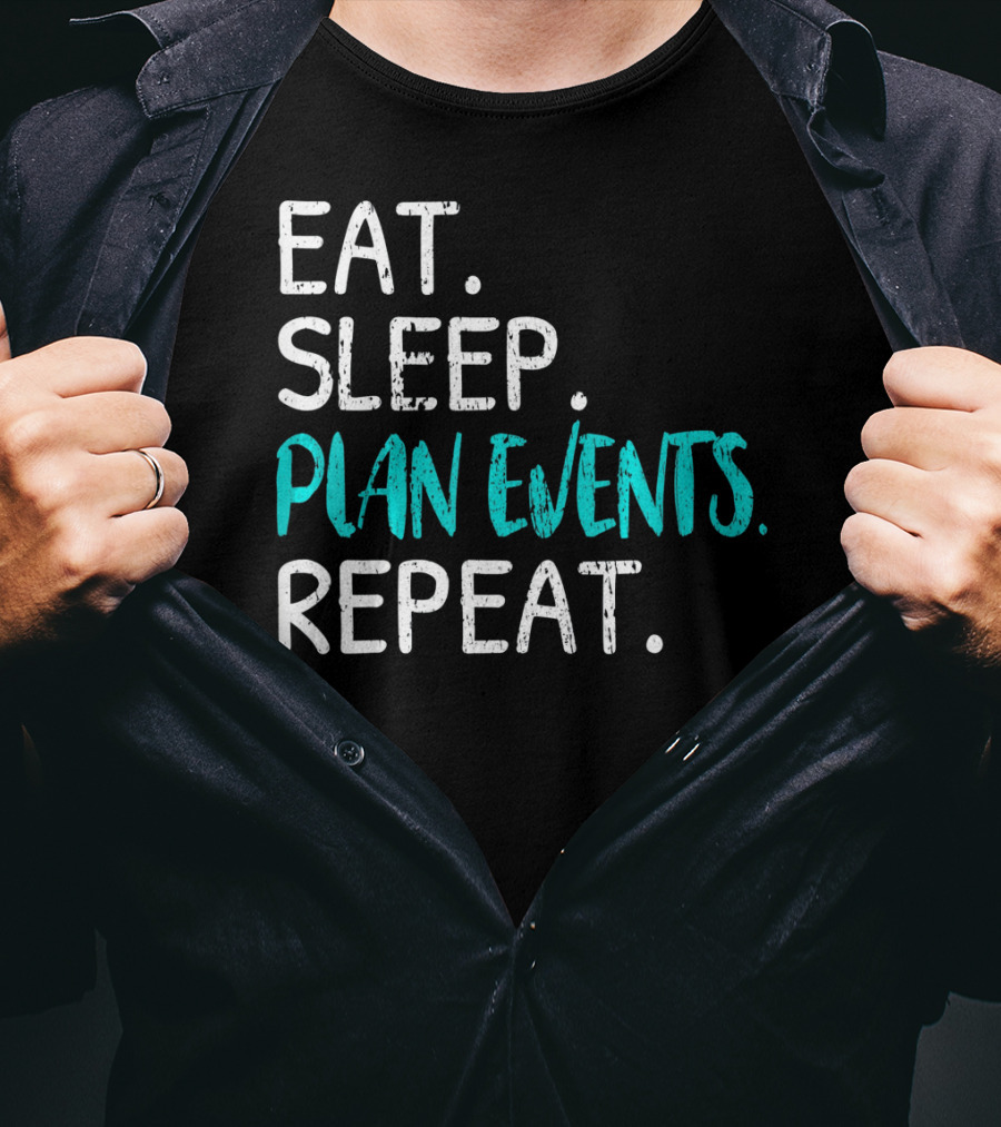 Eat Sleep Plan Events Repeat T-Shirt