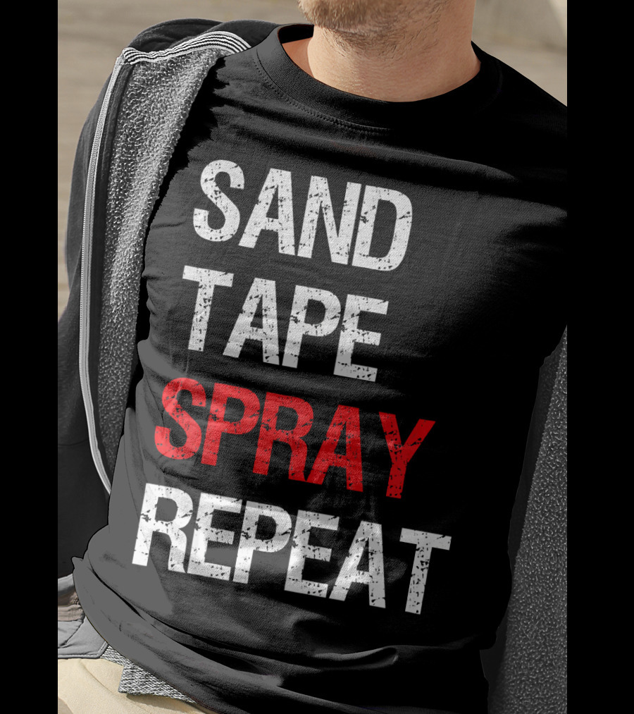 Sand Tape Spray Repeat For Autom Remodeling Tools T-Shirt