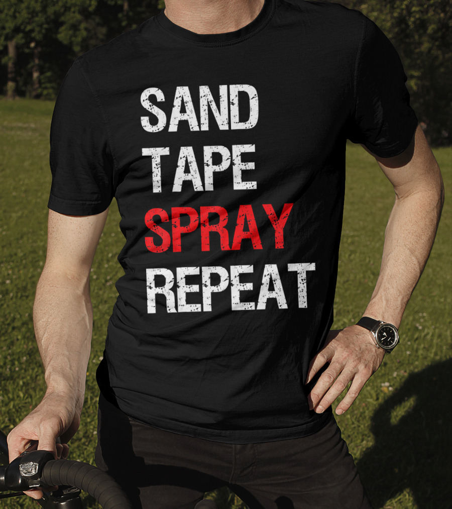 Sand Tape Spray Repeat For Autom Remodeling Tools T-Shirt
