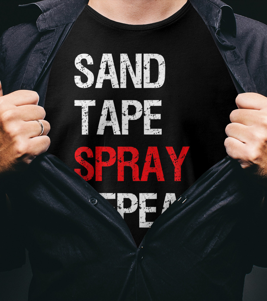 Sand Tape Spray Repeat For Autom Remodeling Tools T-Shirt