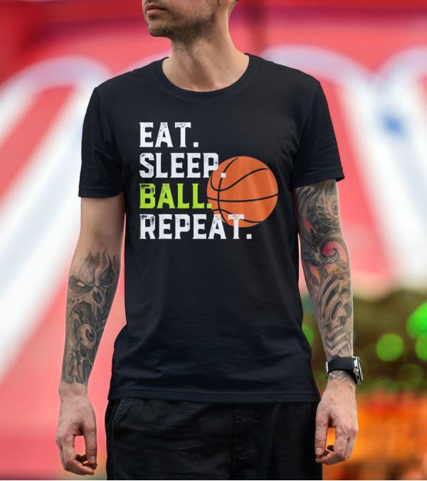 Premium T-Shirt: Eat Sleep Ball Repeat Funny Basketball T-Shirt Eat Sleep Ball Repeat Funny Basketball T-Shirt