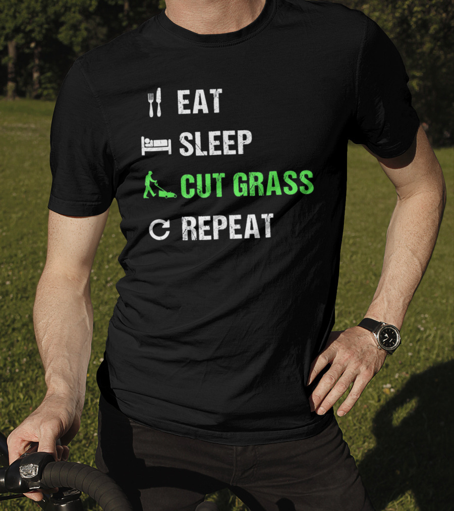 Eat Sleep Cut Grass Repeat Fun Lawn Mowing Cycle T-Shirt