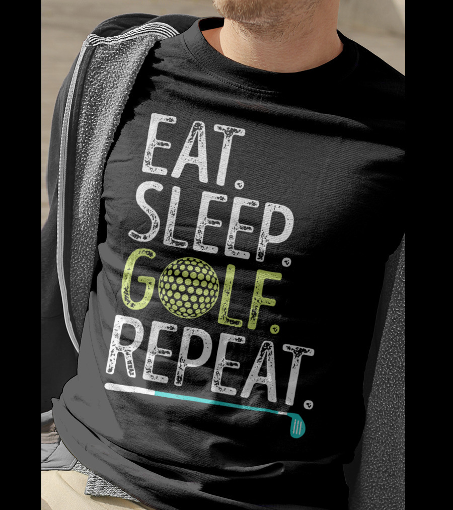 Eat Sleep Golf Repeat Golfing Go T-Shirt