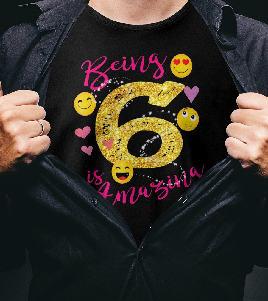 Being 6 Is Amazing With Emoji And Hearts T-Shirt