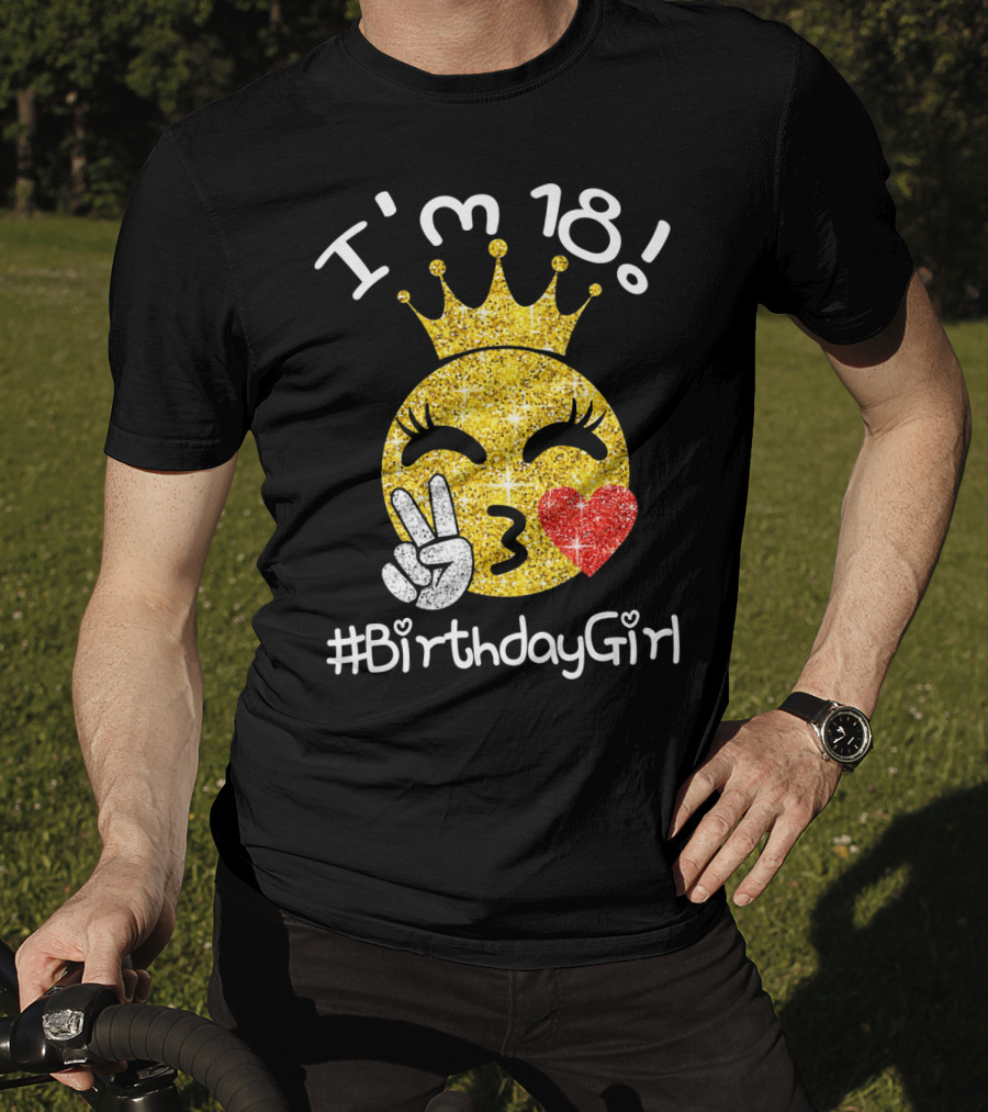 I'm 18 Glitter Crown Peace Emoji #BirthdayGirl T-Shirt