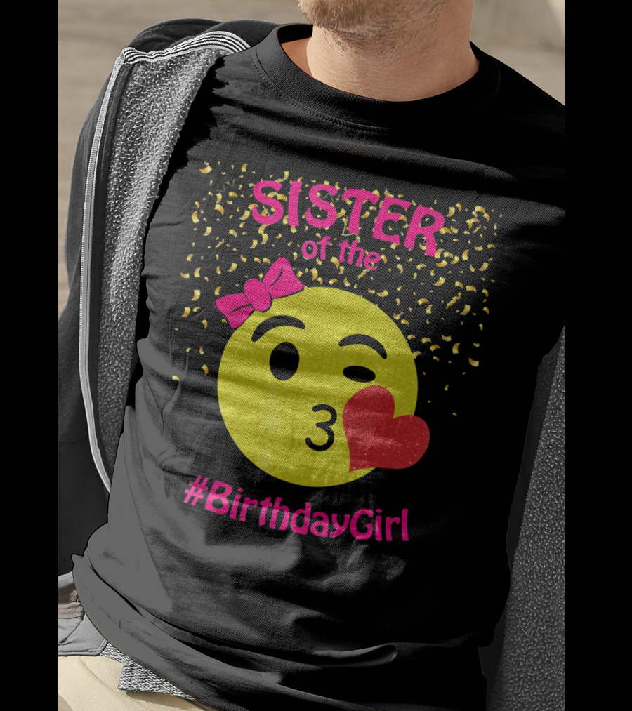 Sister Of The Birthday Girl Emoji Pink Bow Heart Kiss T-Shirt