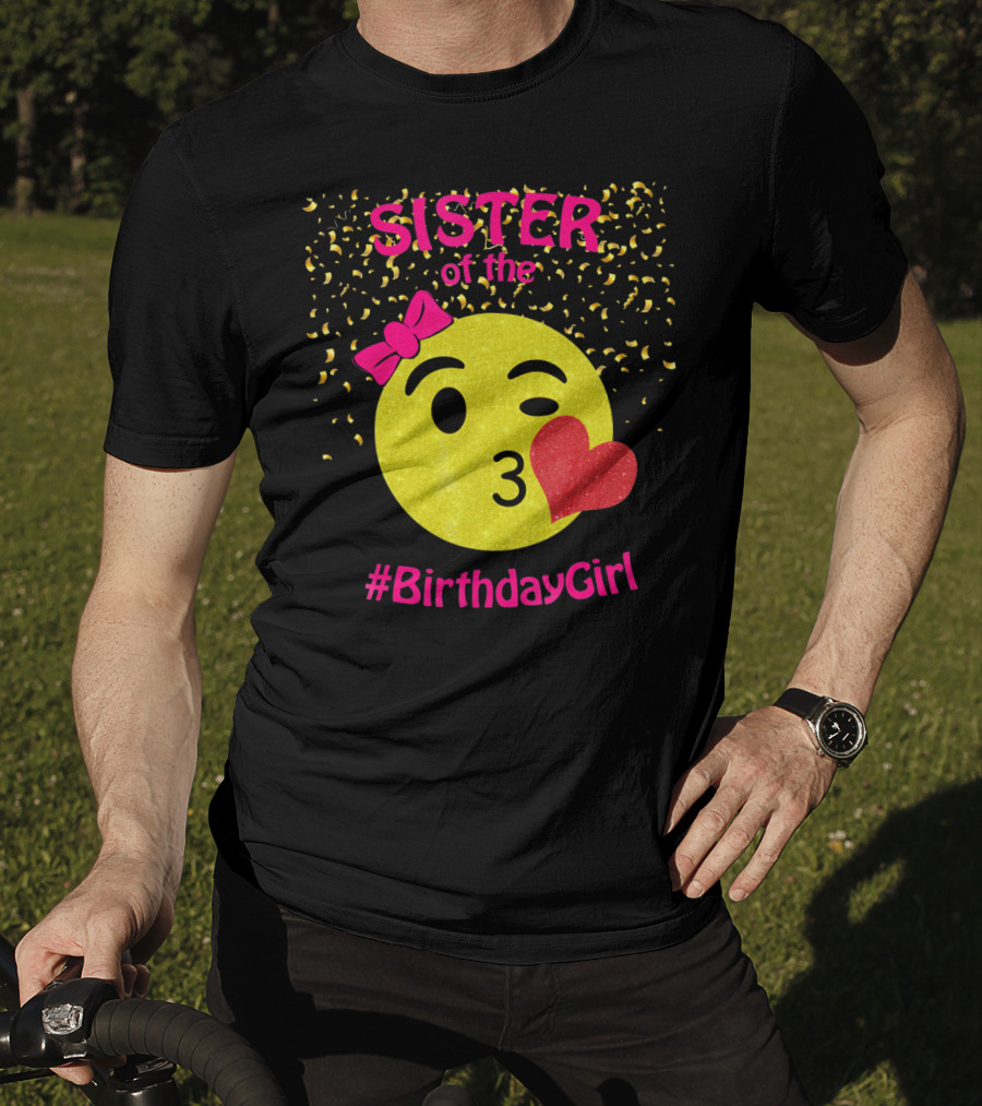 Sister Of The Birthday Girl Emoji Pink Bow Heart Kiss T-Shirt