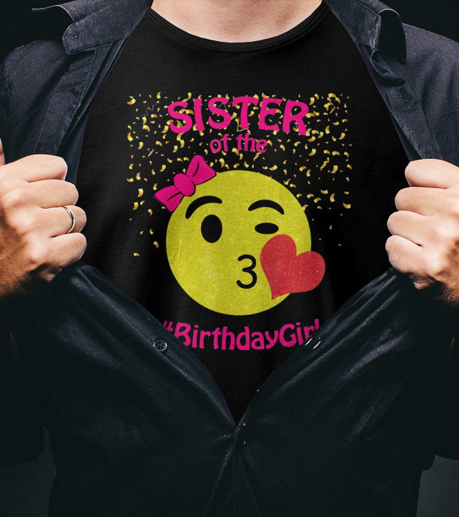 Sister Of The Birthday Girl Emoji Pink Bow Heart Kiss T-Shirt