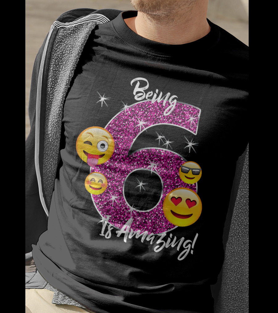 Being 6 Is Amazing Emoji Birthday T-Shirt