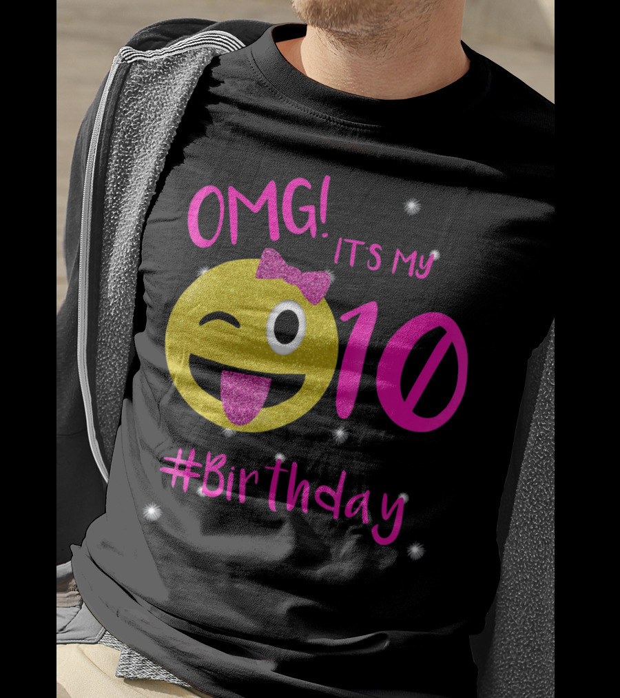 OMG It's My 10 #Birthday Emoji For Birthday Girls T-Shirt