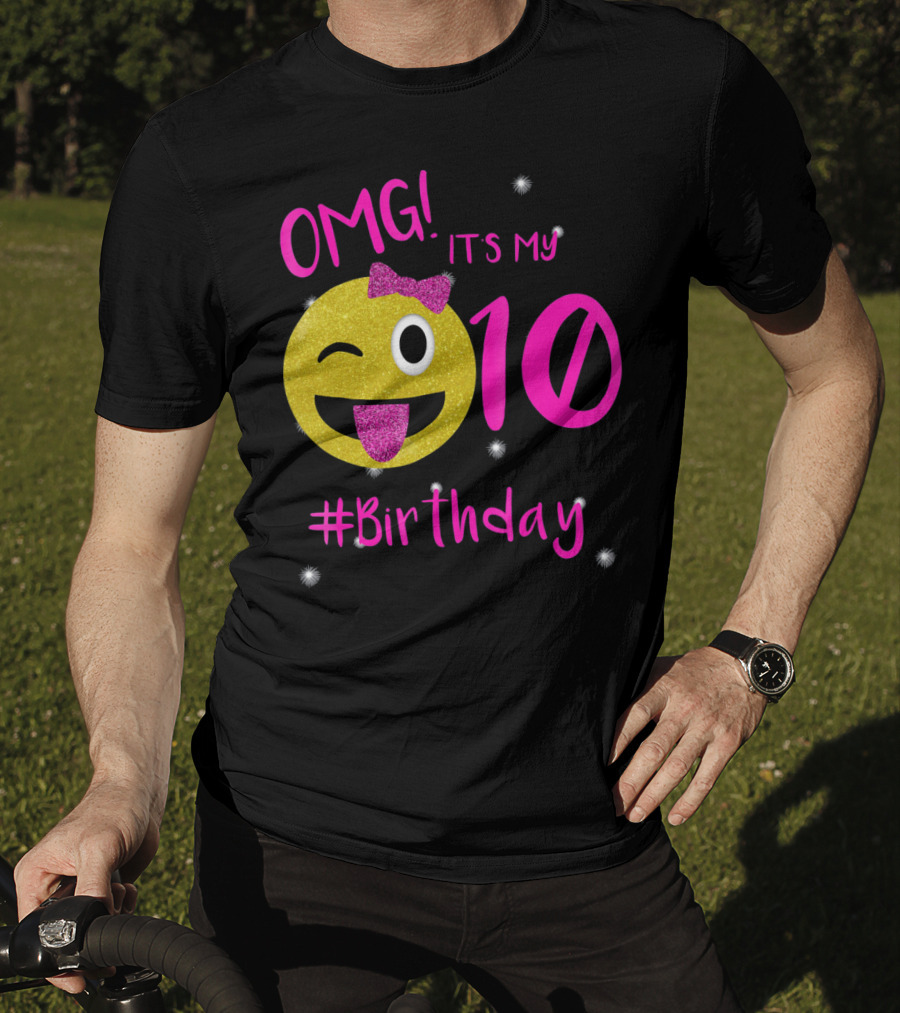 OMG It's My 10 #Birthday Emoji For Birthday Girls T-Shirt