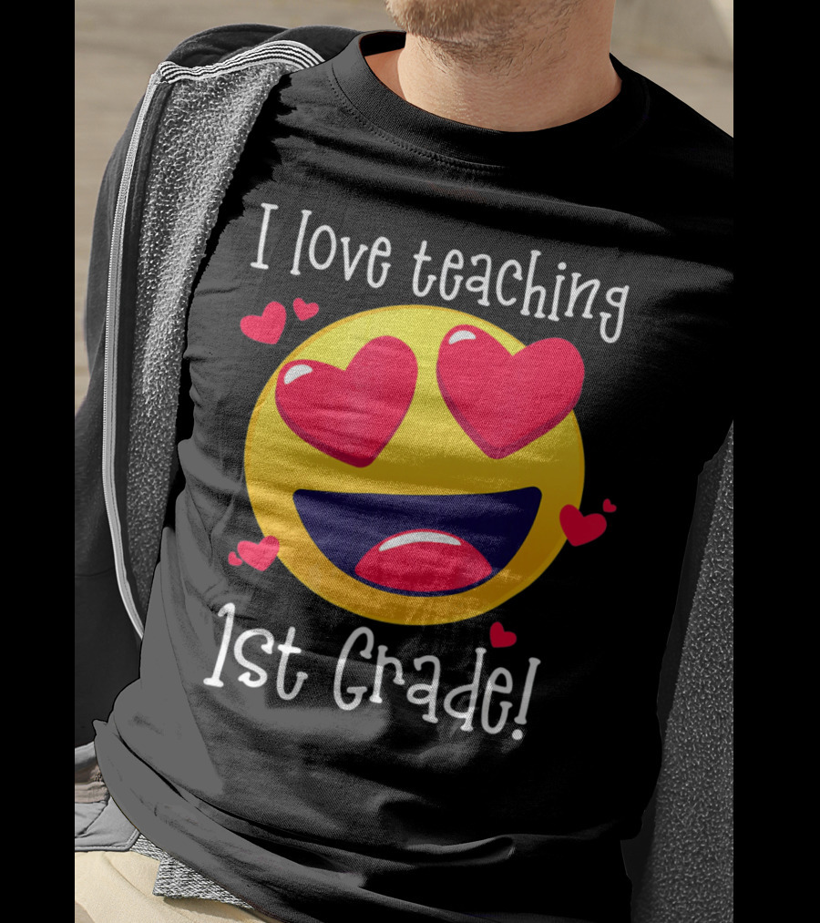 Heart-Eyed Emoji I Love Teaching 1st Grade T-Shirt