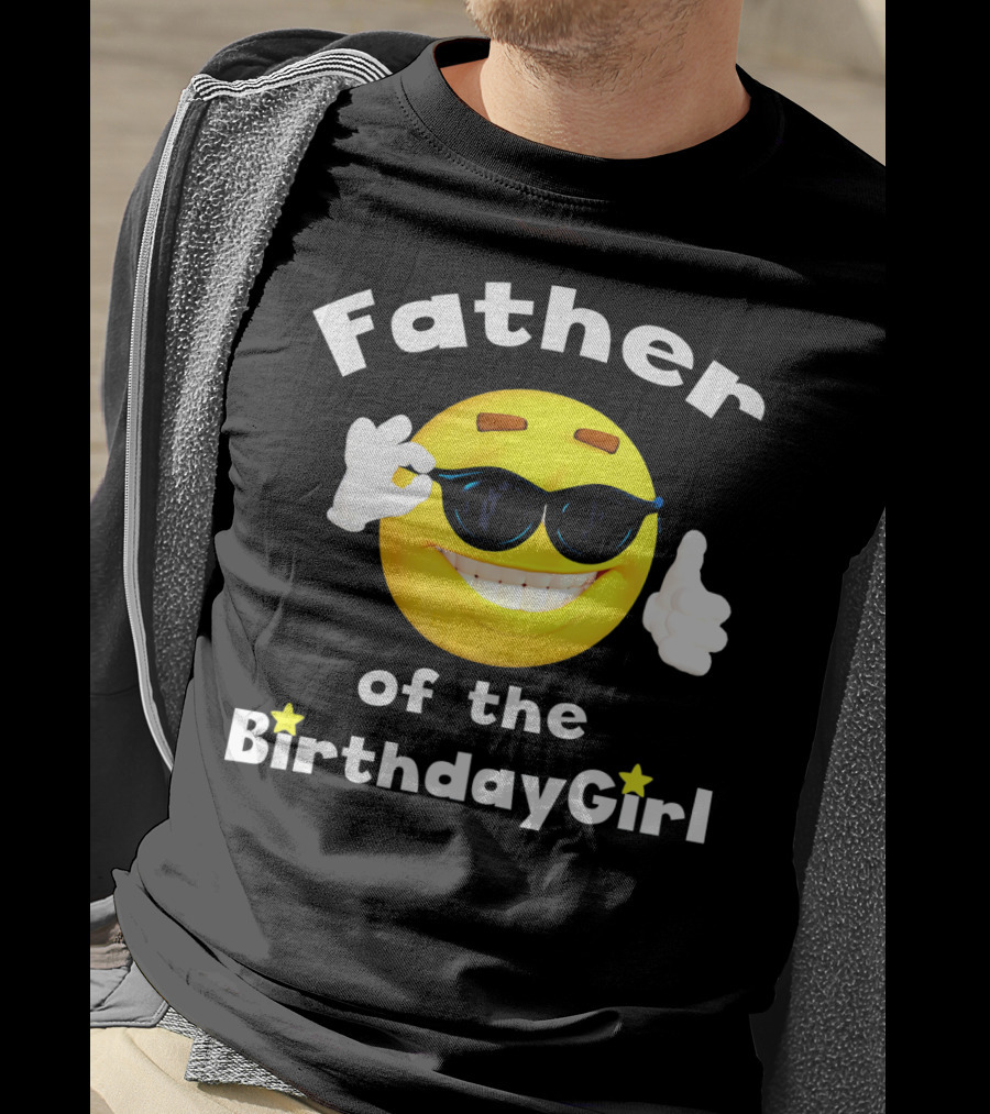 Father Of The Birthday Girl Cool Smiley Face Sunglasses T-Shirt