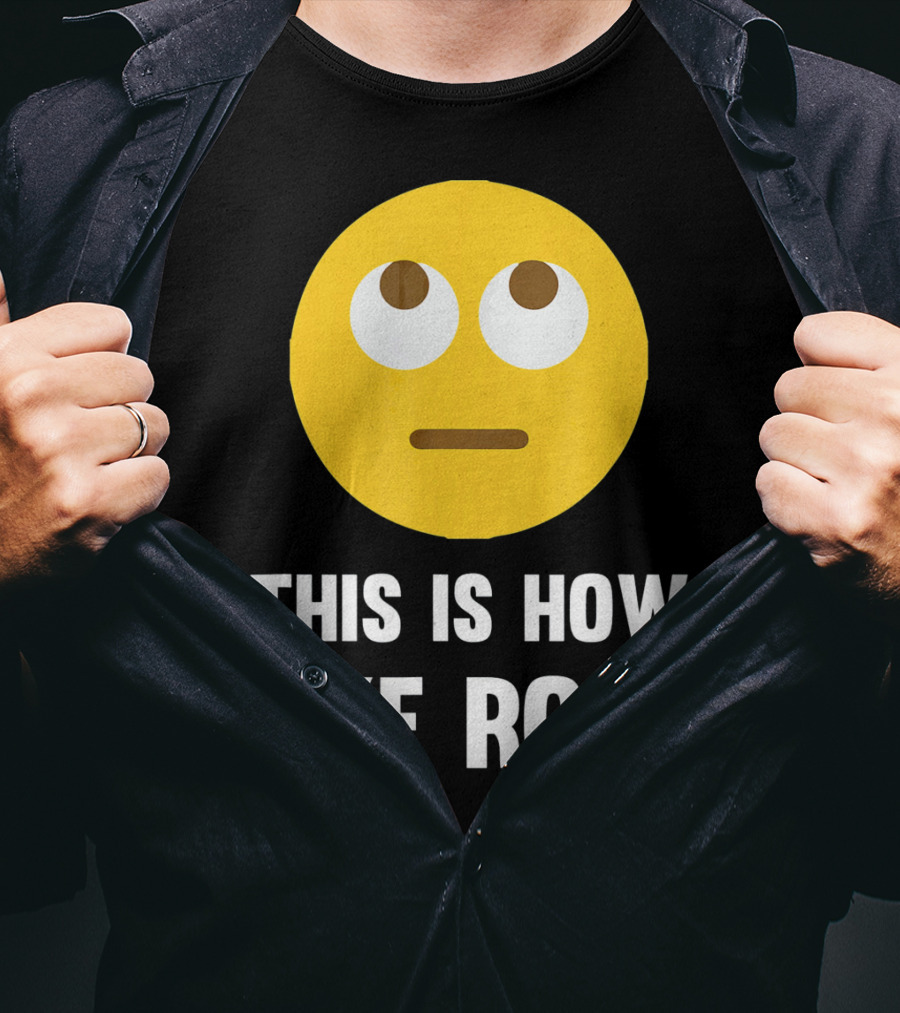 This Is How Eye Roll Emoji Pun Funny T-Shirt